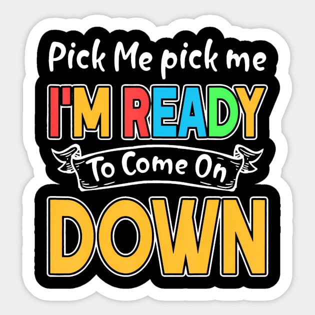Pick Me Im Ready To Come On Down Sticker by deptrai0023